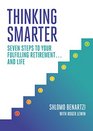 Thinking Smarter Seven Steps to Your Fulfilling Retirementand Life