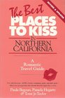 Best Places to Kiss in Northern California A Romantic Travel Guide