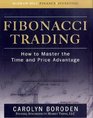 Fibonacci Trading: How to Master the Time and Price Advantage