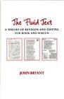 The Fluid Text  A Theory of Revision and Editing for Book and Screen
