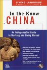 Living Language In the Know in China An Indispensable Cross Cultural Guide to Working and Living Abroad  In the Know