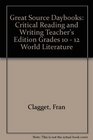 Great Source Daybooks Critical Reading and Writing Teacher's Edition Grades 10  12 World Literature