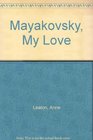 Mayakovsky My Love