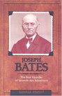 Joseph Bates The Real Found of Seventhday Advenism