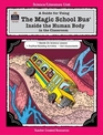 A Guide for Using The Magic School Bus Inside the Human Body in the Classroom