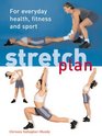 The Stretch Plan For Everyday Health Fitness and Sport