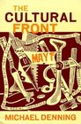 The Cultural Front: The Laboring of American Culture in the Twentieth Century (Haymarket Series)