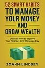 52 Smart Habits to Manage Your Money and Grow Wealth: Discover How to Improve Your Finances in 10 Minutes a Day (Smart 10-Minute Habits for a Better Life)