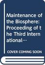 Maintenance of the Biosphere Proceeding of the Third International Conference on Environmental Future