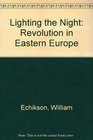 Lighting the Night Revolution in Eastern Europe