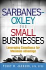 SarbanesOxley for Small Businesses Leveraging Compliance for Maximum Advantage