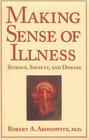 Making Sense of Illness Science Society and Disease