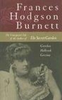Frances Hodgson Burnett The Unexpected Life of the Author of The Secret Garden