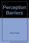 Perception Barriers