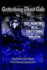 Gettysburg  Ghost Gals True Hauntings Of A Ghost Town Union Edition