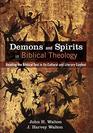 Demons and Spirits in Biblical Theology Reading the Biblical Text in Its Cultural and Literary Context