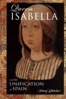 Queen Isabella And The Unification Of Spain