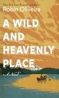 A Wild and Heavenly Place A Novel