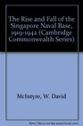 The Rise and Fall of the Singapore Naval Base 19191942