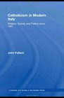 Catholicism in Modern Italy Religion Society and Politics since 1861