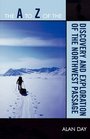 The A to Z of the Discovery and Exploration of the Northwest Passage (A to Z Guides)