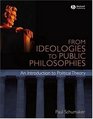 From Ideologies to Public Philosophies An Introduction to Political Theory