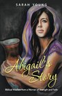 Abigail's Story Biblical Wisdom from a Woman of Strength and Faith