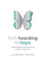 From Hoarding to Hope Understanding People Who Hoard and How To Help Them