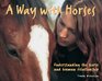 A Way with Horses Understanding the Horse and Human Relationship