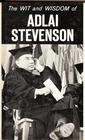 The Wit and Wisdom of Adlai Stevenson