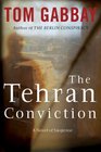 The Tehran Conviction A Novel of Suspense