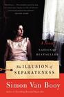 The Illusion of Separateness A Novel