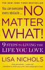 No Matter What!: 9 Steps to Living the Life You Love