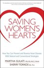 Saving Women's Hearts How You Can Prevent and Reverse Heart Disease With Natural and Conventional Strategies
