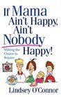 If Mama Ain't Happy, Ain't Nobody Happy!: Making the Choice to Rejoice