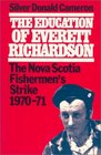 THE EDUCATION OF EVERETT RICHARDSON the Nova Scotia Fishermen's Strike 197071