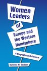Women Leaders of Europe and the Western Hemisphere A Biographical Reference