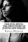 One Evil Bitch  The True Story of Judith Ann Neeley