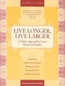 Live Longer Live Larger A Holistic Approach for Cancer Patients and Their Families