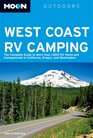 Moon West Coast RV Camping: The Complete Guide to More than 1,800 RV Parks and Campgrounds in California, Oregon, and Washington (Moon Outdoors)