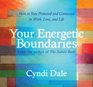 Your Energetic Boundaries How to Stay Protected and Connected in Work Love and Life