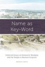 Name as KeyWord Collected Essays on Onomastic Wordplay and the Temple in Mormon Scripture