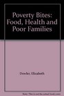 Poverty Bites Food Health and Poor Families