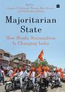 Majoritarian State How Hindu Nationalism Is Changing Indi