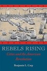 Rebels Rising Cities and the American Revolution