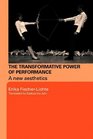The Transformative Power of Performance A New Aesthetics
