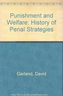 Punishment and Welfare A History of Penal Strategies