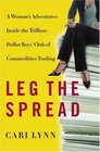 Leg the Spread A Woman's Adventures Inside the TrillionDollar Boys Club of Commodities Trading