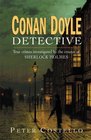 Conan Doyle Detective The True Crimes Investigated by the Creator of Sherlock Holmes
