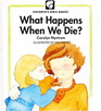 What Happens When We Die? (Children's Bible Basics)